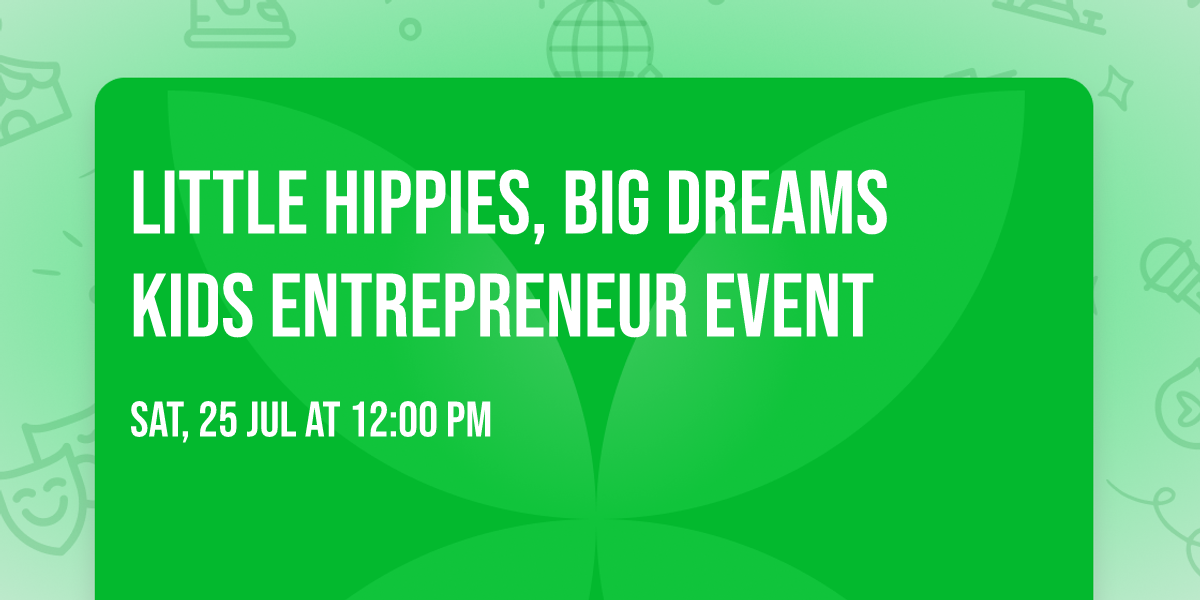 Little Hippies, Big Dreams Kids Entrepreneur Event