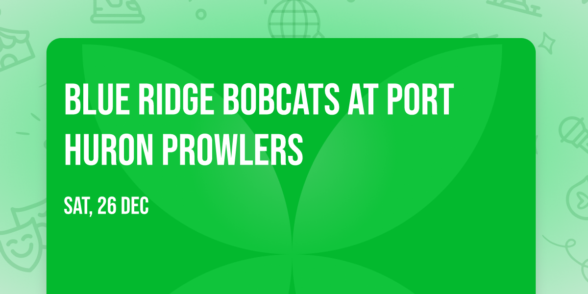 Blue Ridge Bobcats at Port Huron Prowlers