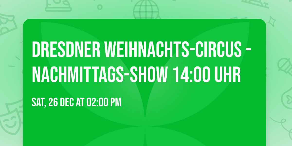 Dresdner Weihnachts-Circus - Nachmittags-Show 14:00 Uhr
