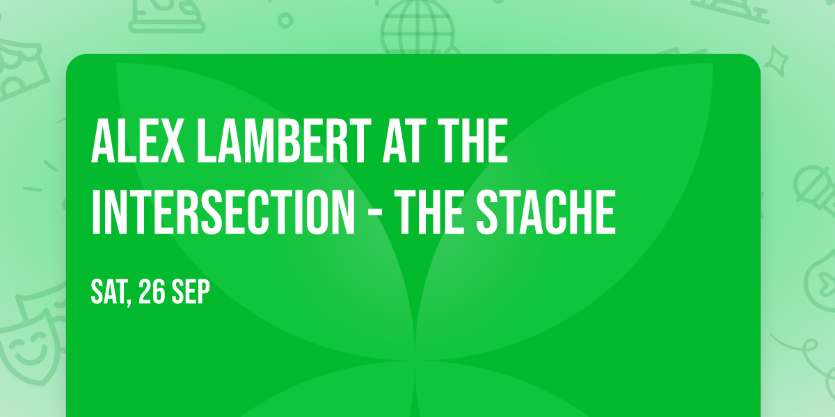 Alex Lambert at The Intersection - The Stache