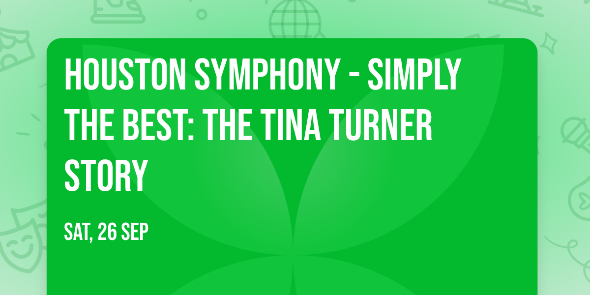 Houston Symphony - Simply The Best: The Tina Turner Story