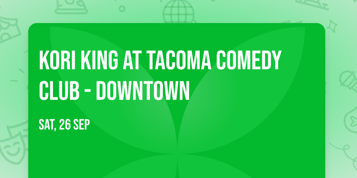Kori King at Tacoma Comedy Club - Downtown