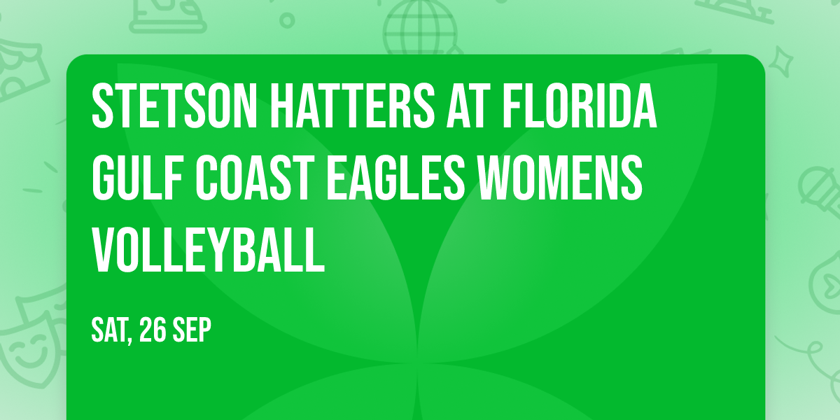 Stetson Hatters at Florida Gulf Coast Eagles Womens Volleyball
