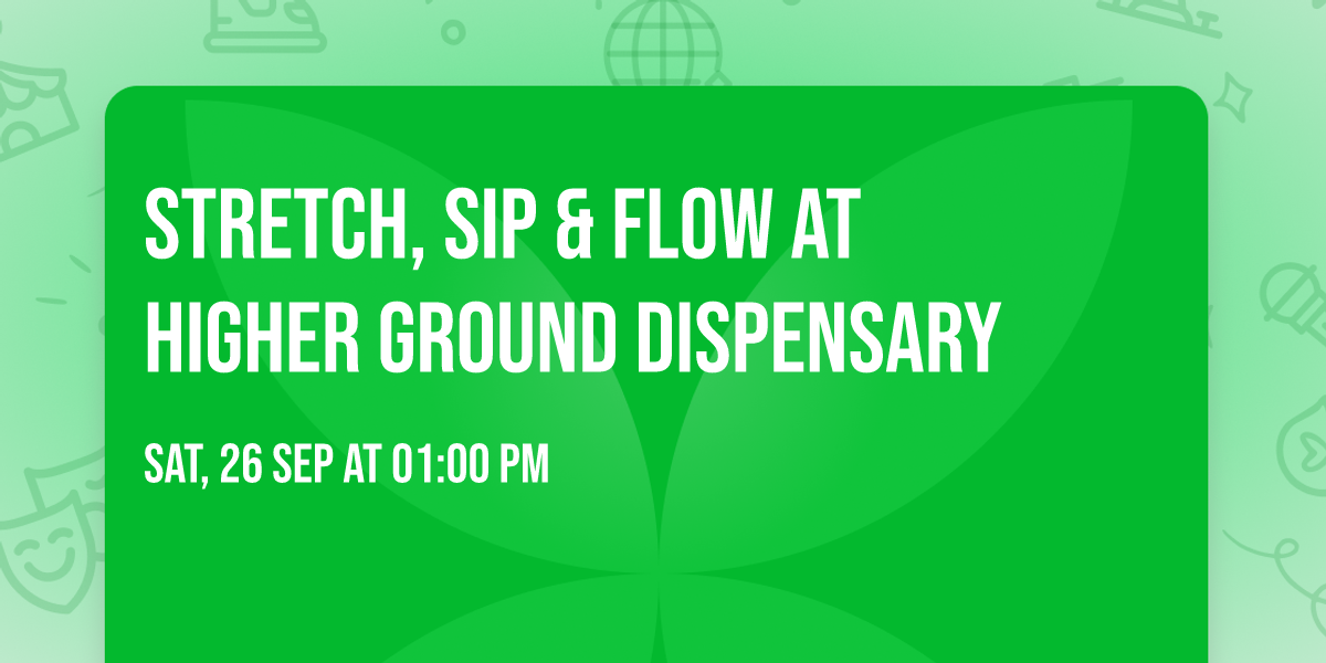 Stretch, Sip & Flow at Higher Ground Dispensary
