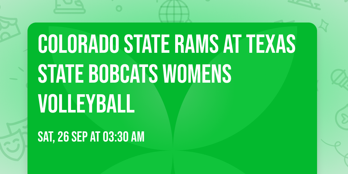 Colorado State Rams at Texas State Bobcats Womens Volleyball