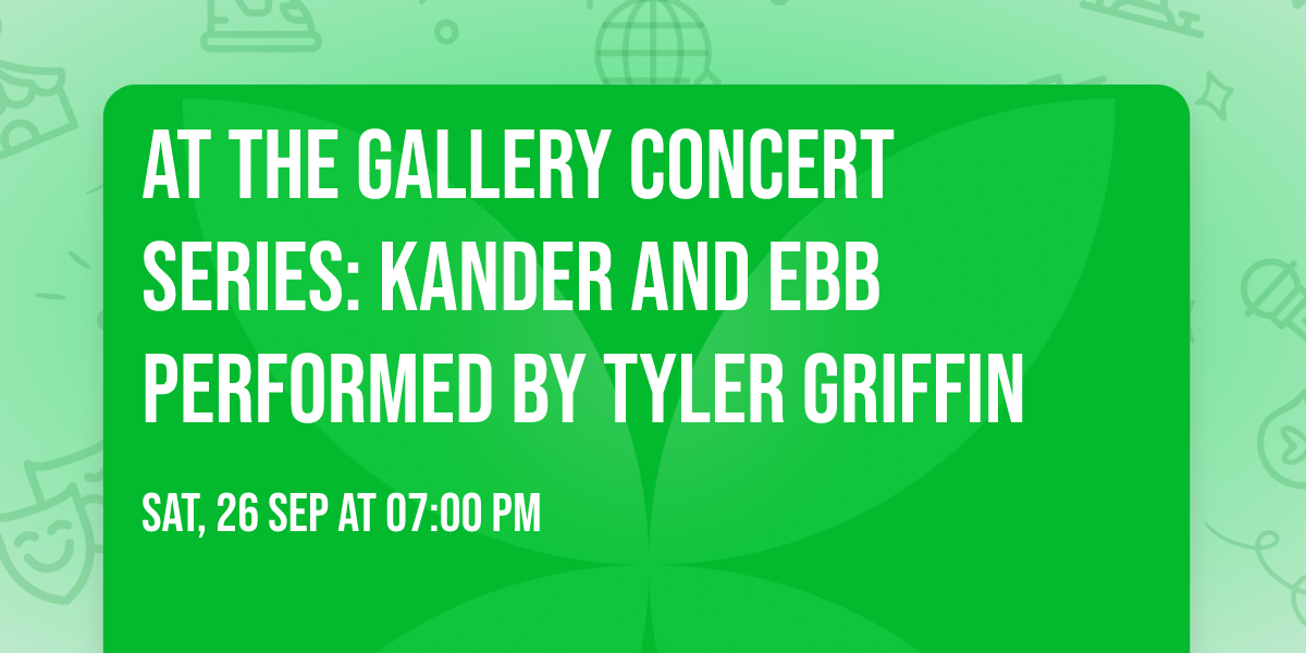 At the Gallery Concert Series: Kander and Ebb performed by Tyler Griffin
