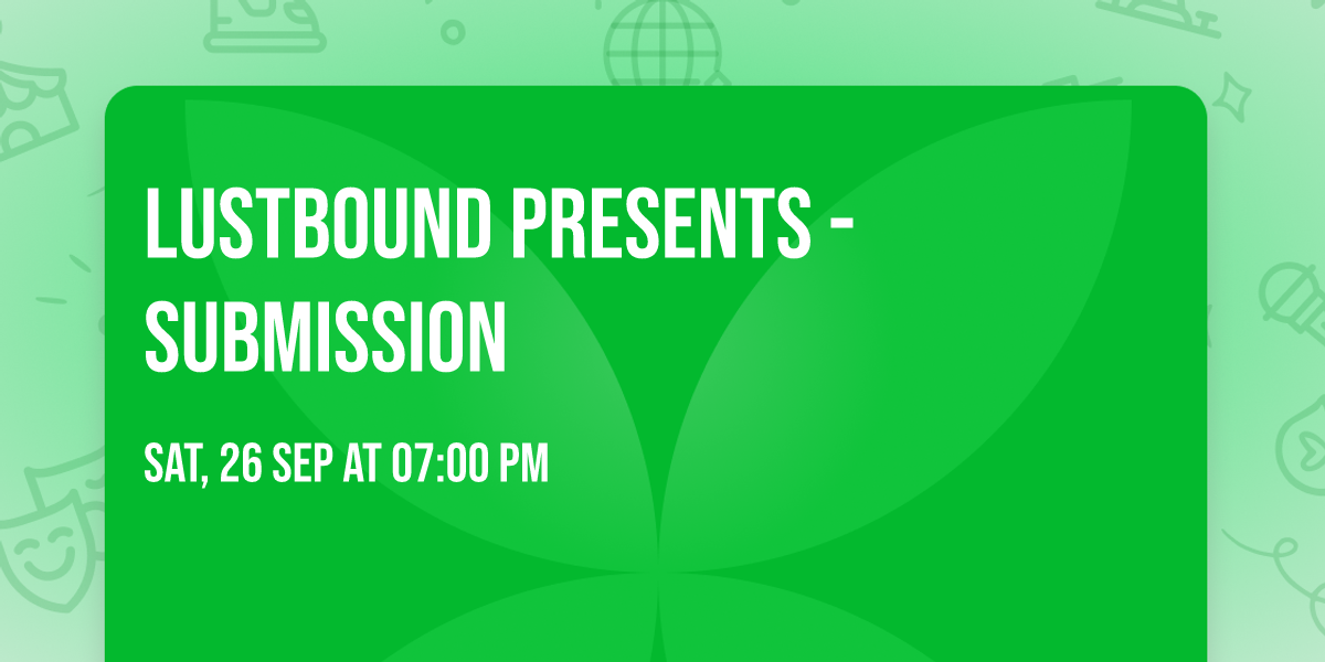LustBound presents - Submission 