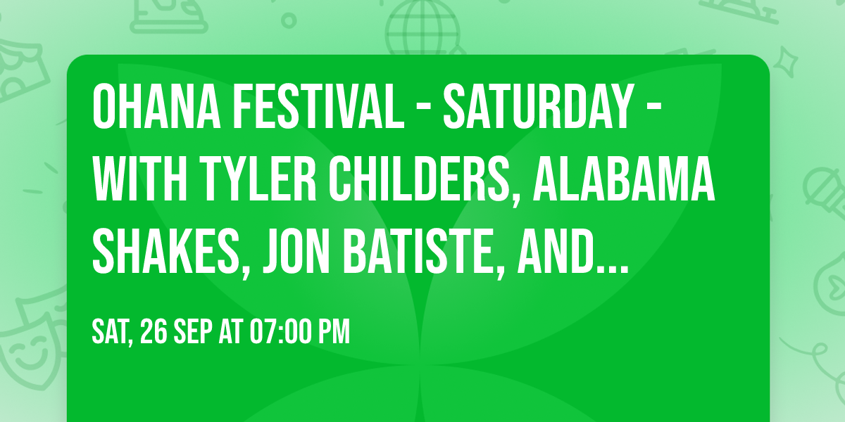 Ohana Festival - Saturday - with Tyler Childers, Alabama Shakes, Jon Batiste, and more