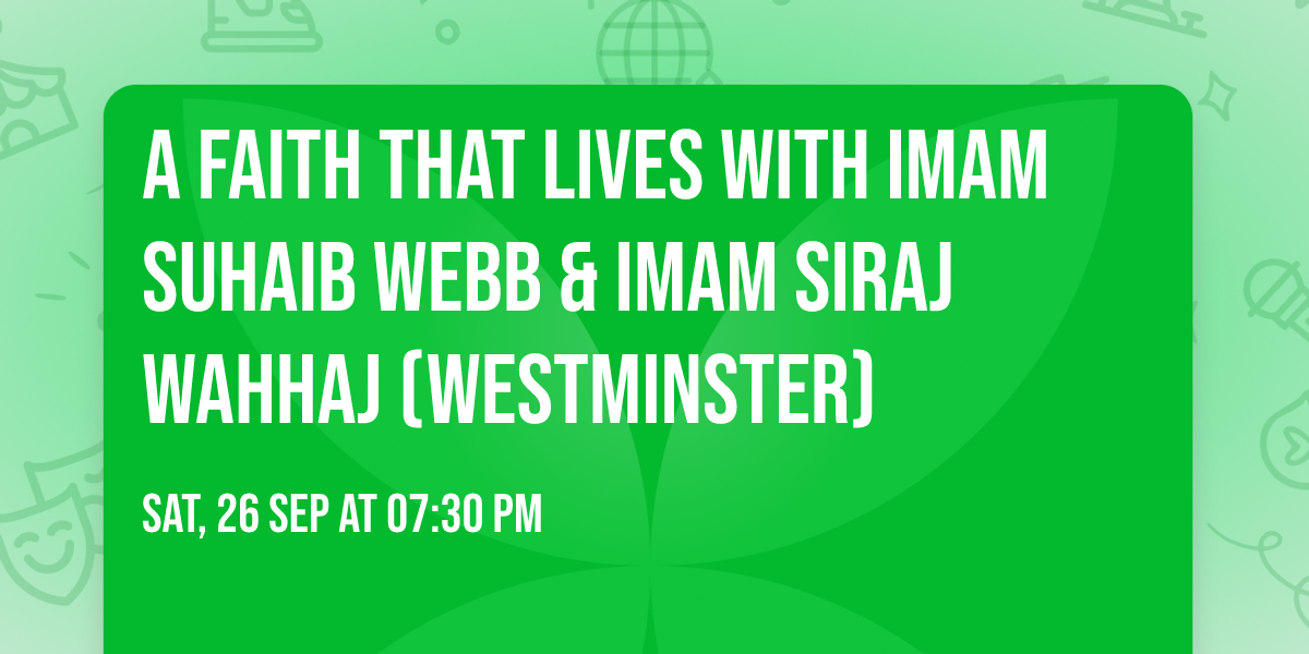 A Faith That Lives with Imam Suhaib Webb & Imam Siraj Wahhaj (WESTMINSTER)