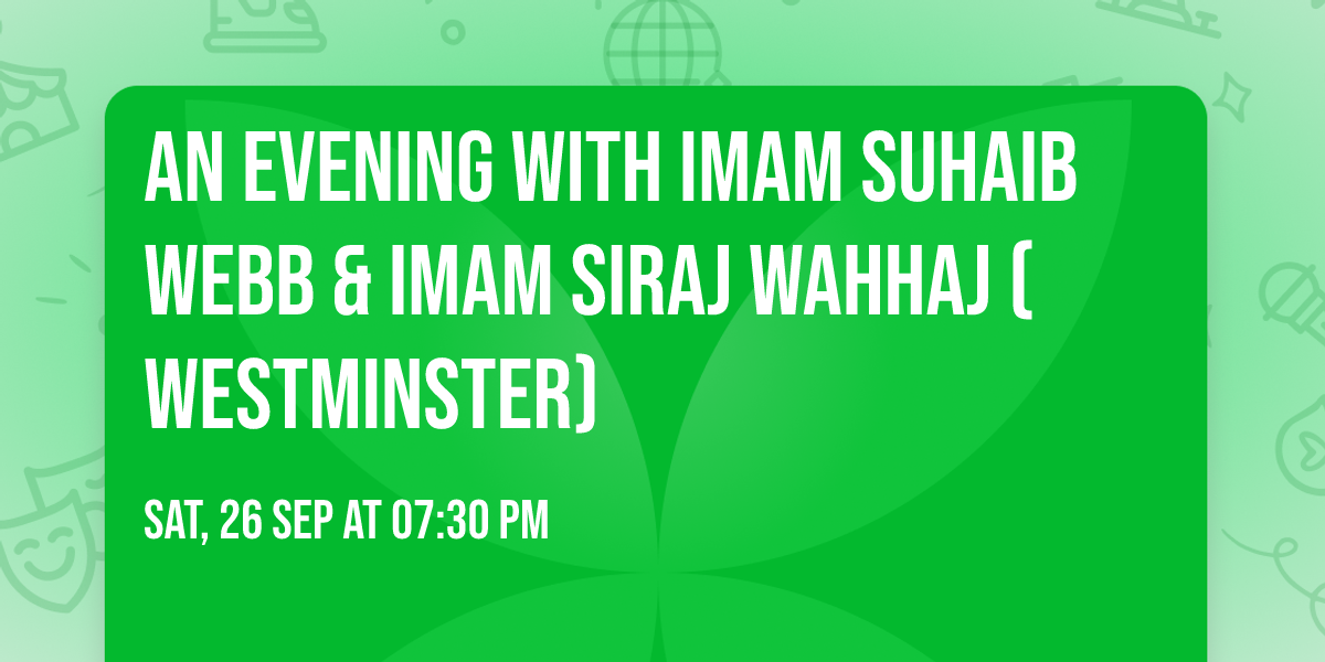 An Evening with Imam Suhaib Webb & Imam Siraj Wahhaj (WESTMINSTER)