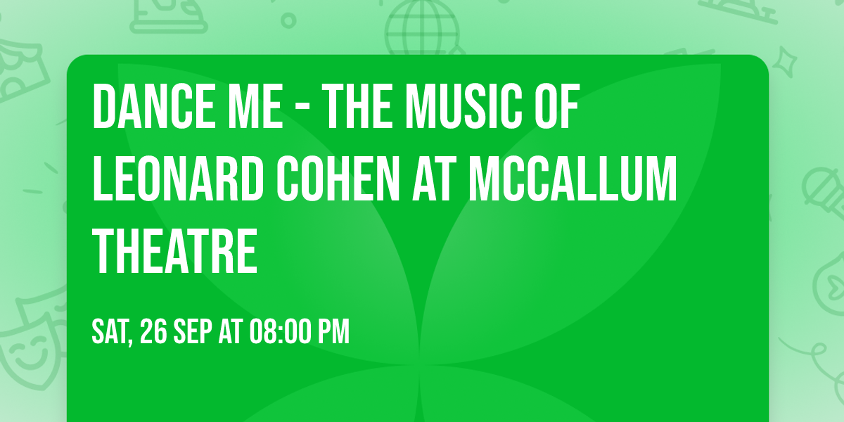 Dance Me - The Music of Leonard Cohen at McCallum Theatre