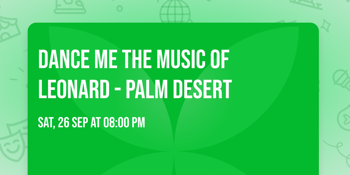Dance Me The Music of Leonard - Palm Desert