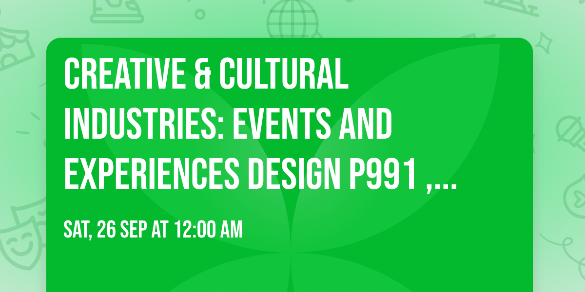 Creative & Cultural Industries: Events and Experiences Design P991 , graphic design 