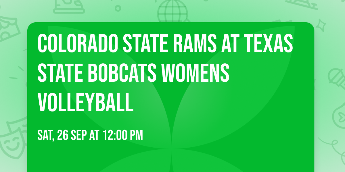Colorado State Rams at Texas State Bobcats Womens Volleyball