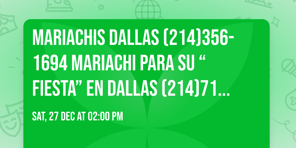 Mariachis Dallas (214)356-1694 Mariachi Para su \u201cFiesta\u201d en Dallas (214)714-0571