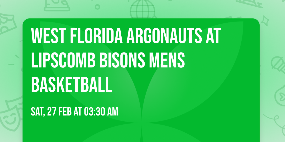 West Florida Argonauts at Lipscomb Bisons Mens Basketball
