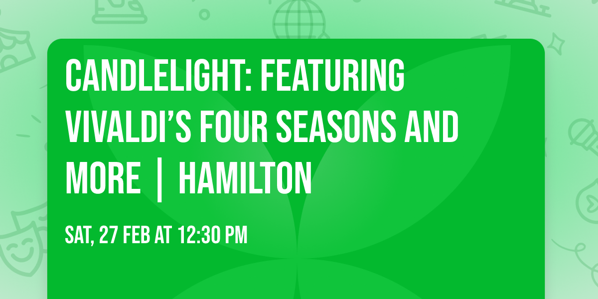 Candlelight: Featuring Vivaldi\u2019s Four Seasons and More | Hamilton