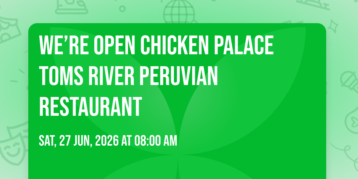 We’re open chicken palace Toms River Peruvian restaurant , 1341 US-9 ...