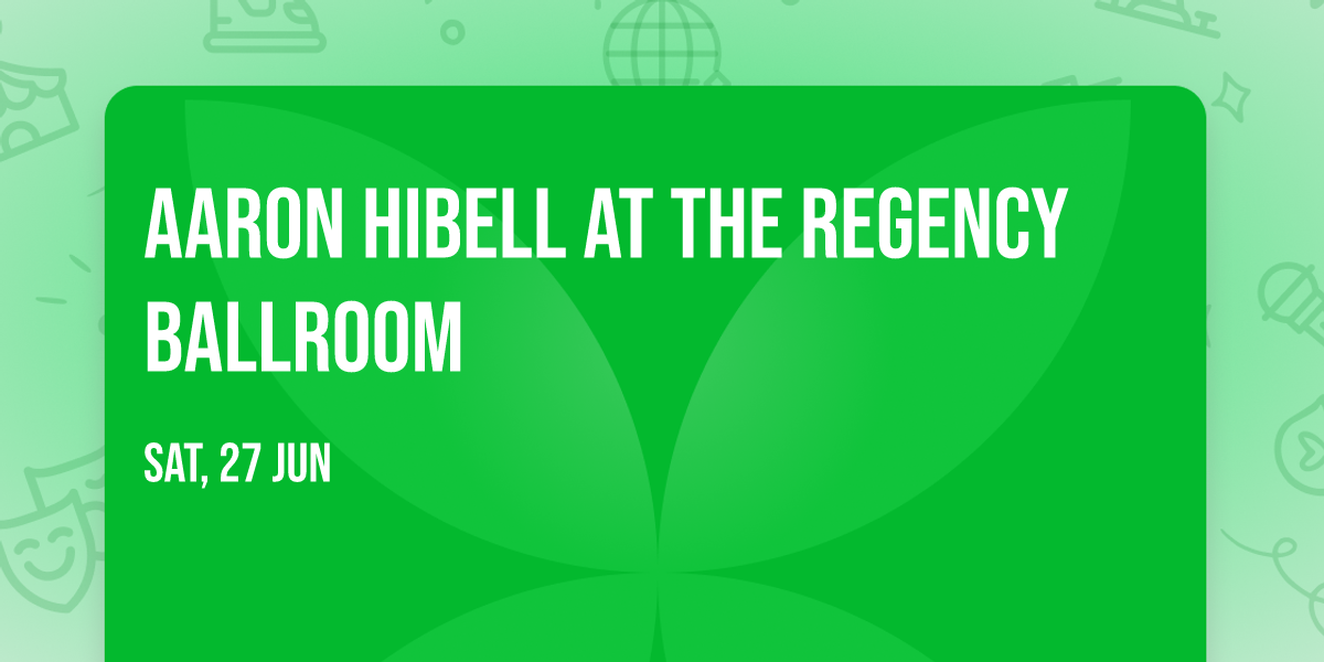 Aaron Hibell at The Regency Ballroom