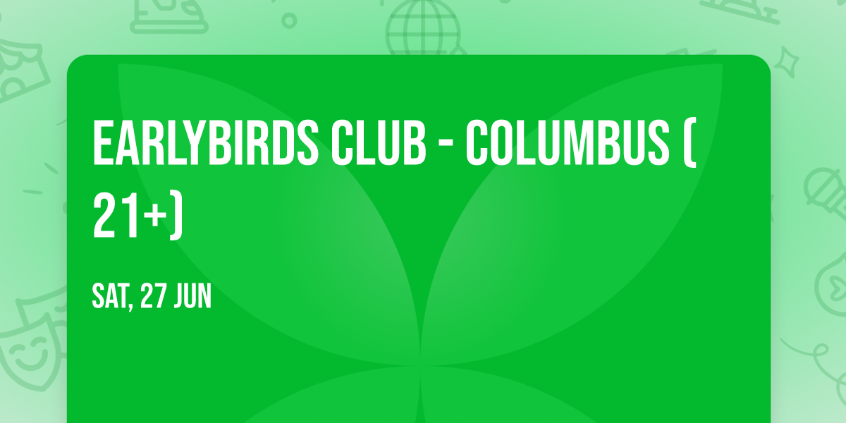 Earlybirds Club - Columbus (21+)