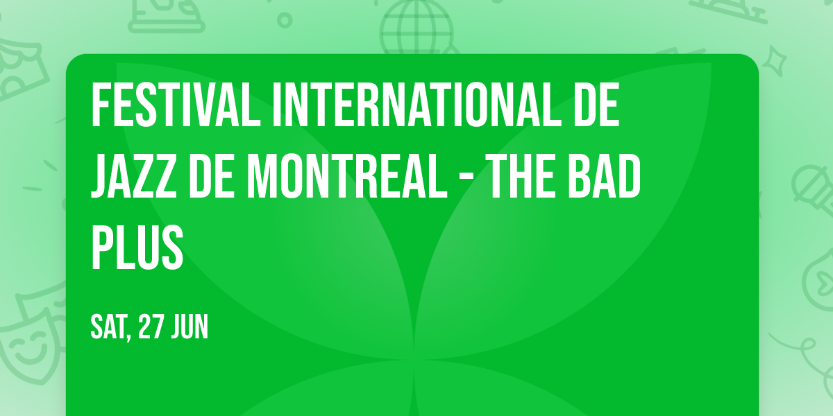 Festival International De Jazz De Montreal - The Bad Plus