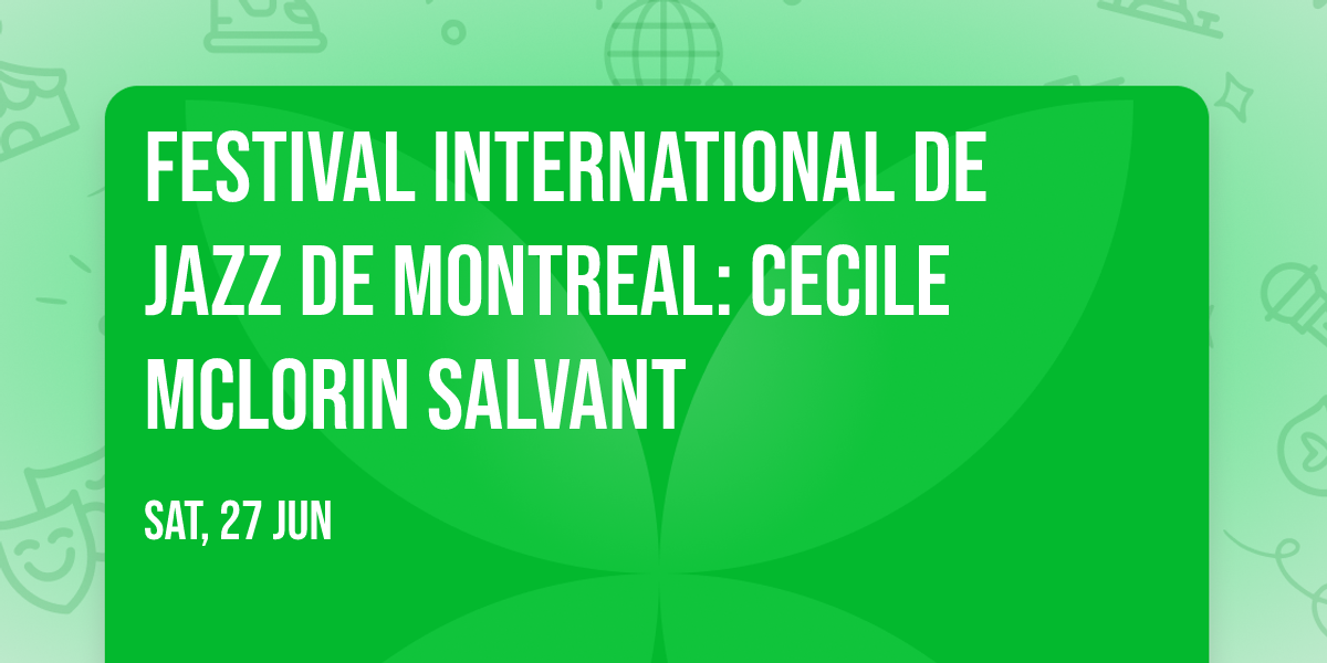 Festival International de Jazz de Montreal: Cecile McLorin Salvant