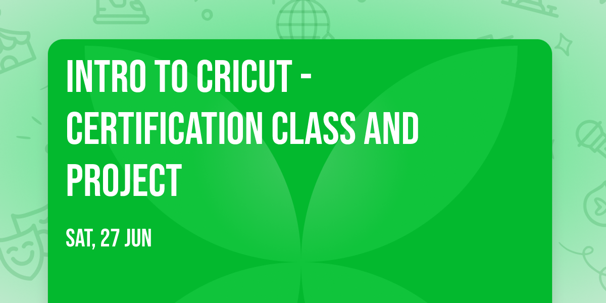 Intro to Cricut - Certification class and project