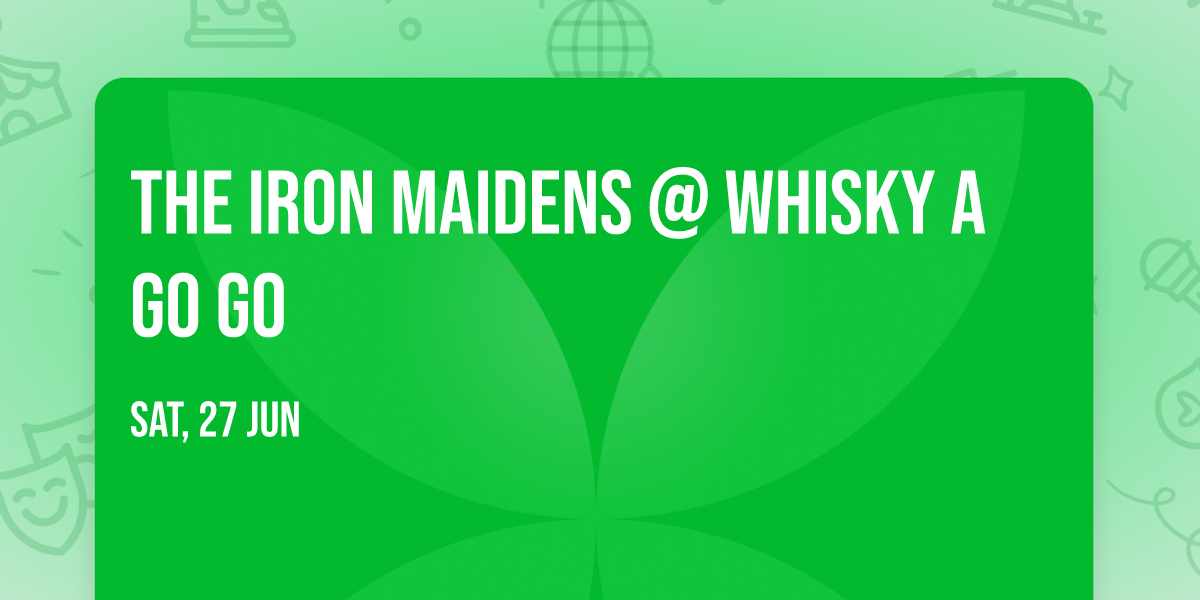 The Iron Maidens @ Whisky a Go Go