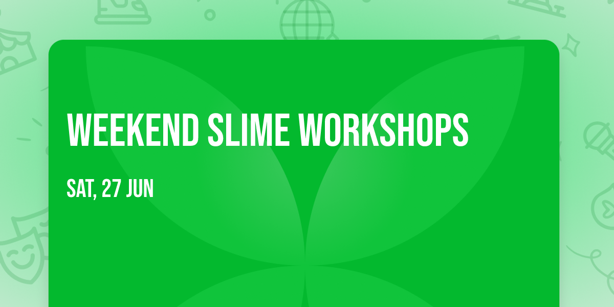 Weekend Slime Workshops 