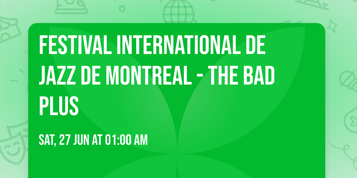 Festival International De Jazz De Montreal - The Bad Plus