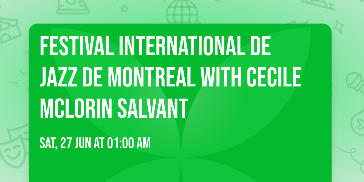 Festival International De Jazz De Montreal with Cecile McLorin Salvant