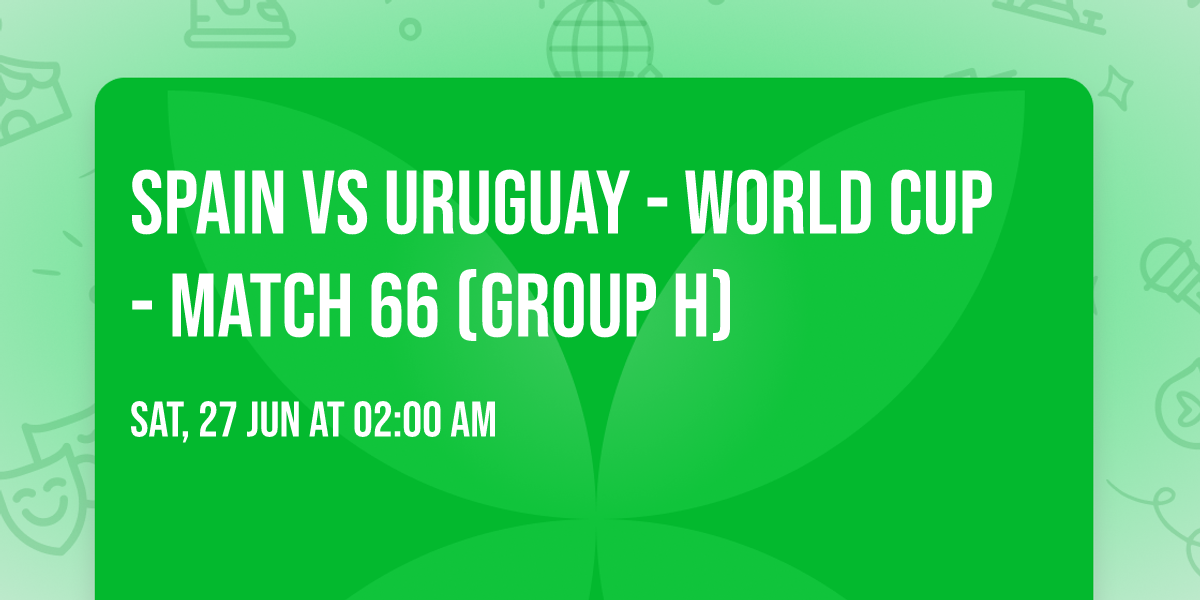 Spain vs Uruguay - World Cup - Match 66 (Group H)