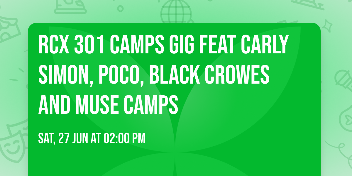RCX 301 Camps Gig feat Carly Simon, Poco, Black Crowes and Muse camps