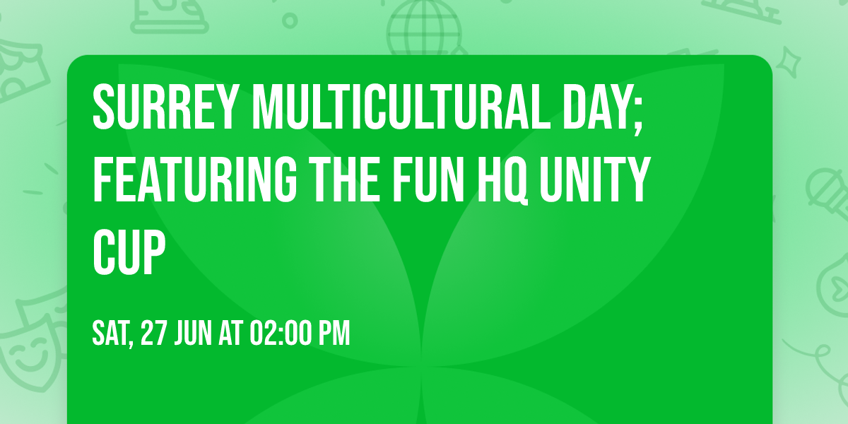 Surrey Multicultural Day; featuring The Fun HQ Unity Cup