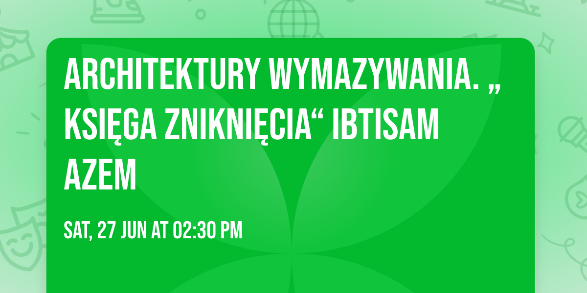 Architektury wymazywania. \u201eKsi\u0119ga znikni\u0119cia\u201c Ibtisam Azem