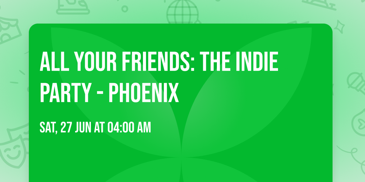 All Your Friends: The Indie Party - Phoenix