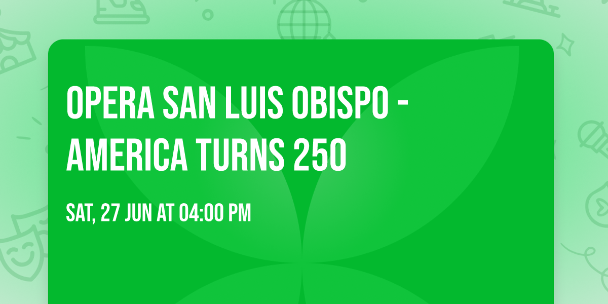 Opera San Luis Obispo - America Turns 250