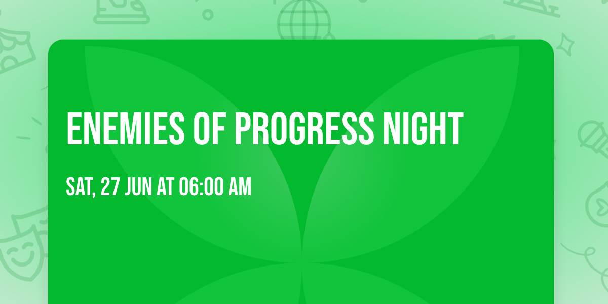 ENEMIES OF PROGRESS  NIGHT 
