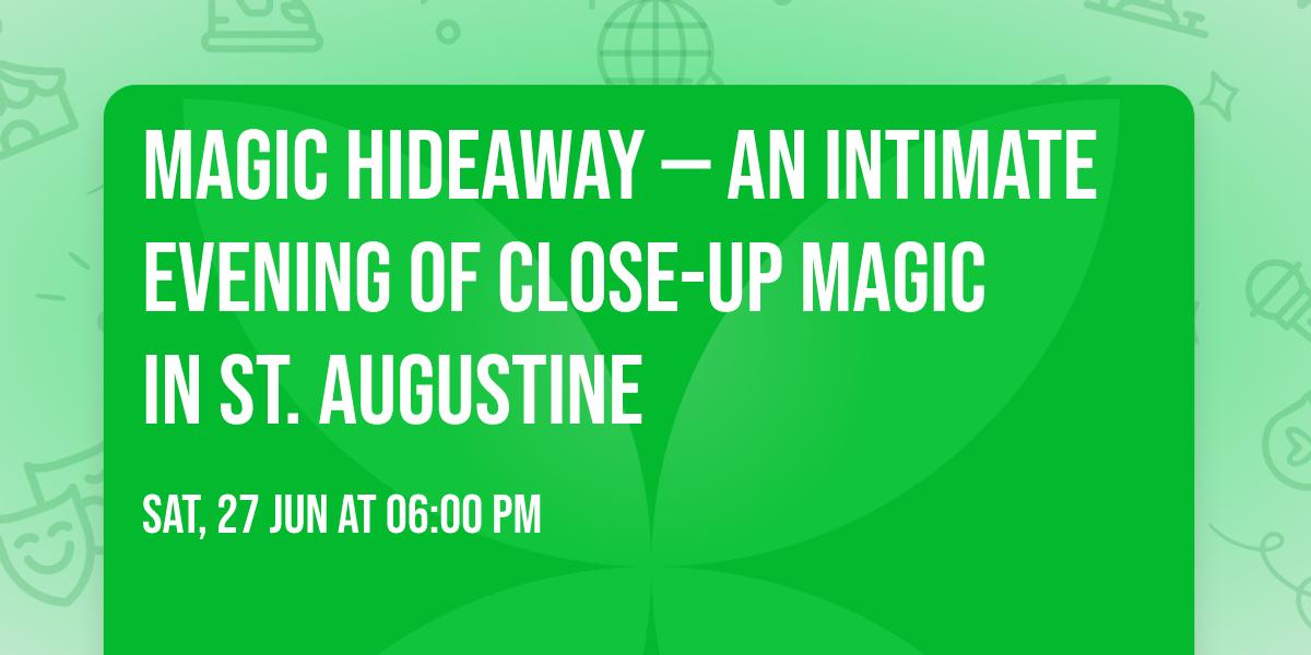 Magic Hideaway \u2014 An Intimate Evening of Close-Up Magic in St. Augustine