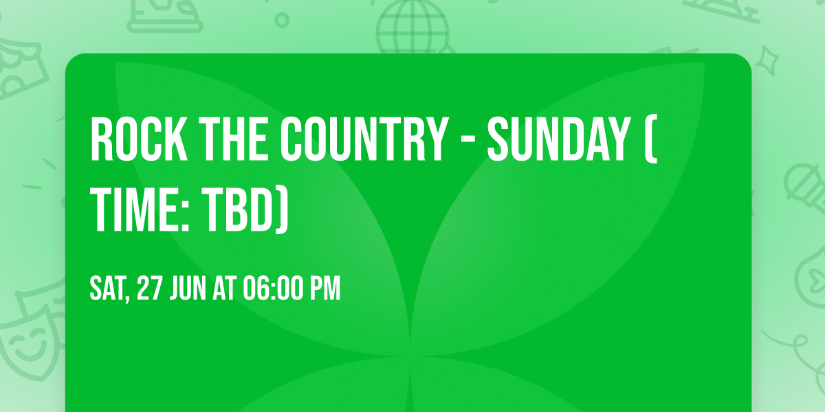 Rock the Country - Sunday (Time: TBD)