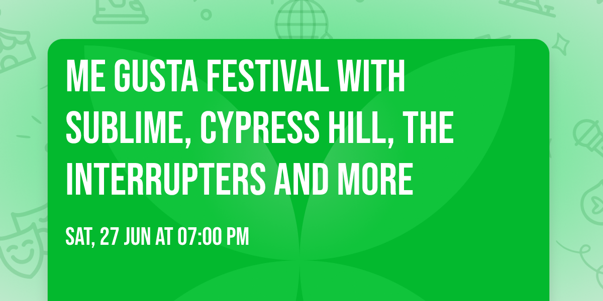 Me Gusta Festival with Sublime, Cypress Hill, The Interrupters and more