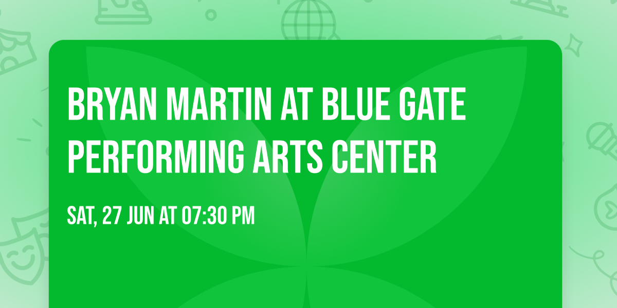Bryan Martin at Blue Gate Performing Arts Center