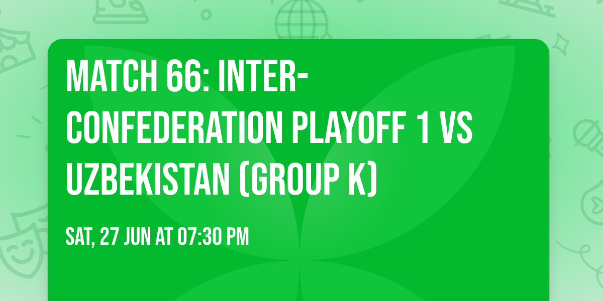 Match 66: Inter-confederation playoff 1 vs Uzbekistan (Group K)