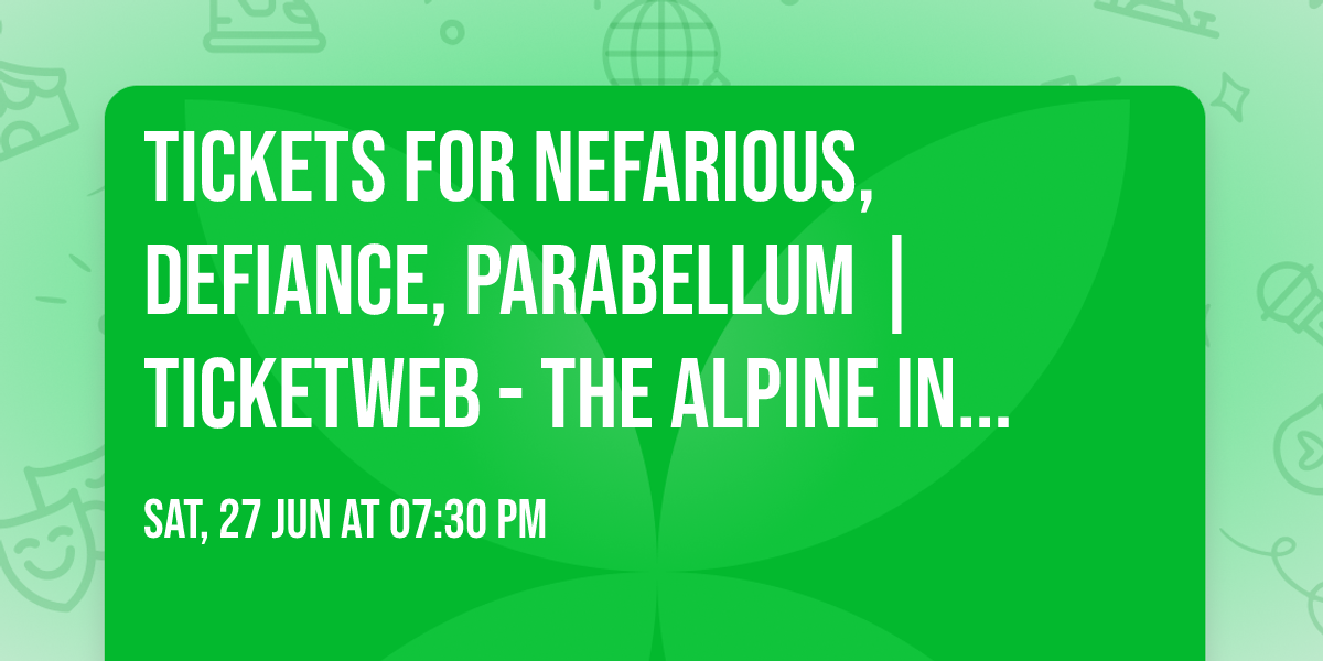 Tickets for Nefarious, Defiance, Parabellum | TicketWeb - The Alpine in Reno, US