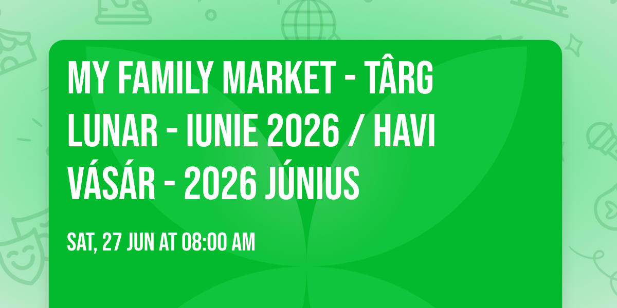 MY FAMILY MARKET - T\u00e2rg Lunar - Iunie 2026 \/ Havi V\u00e1s\u00e1r - 2026 J\u00fanius 