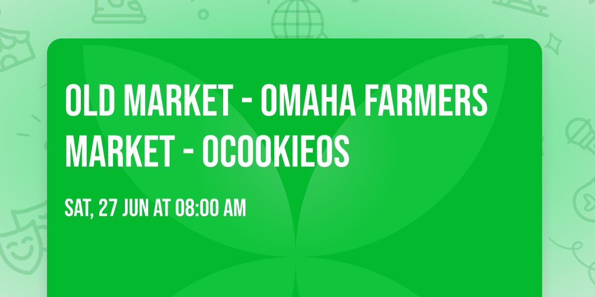 Old Market - Omaha Farmers Market - OCookieOs