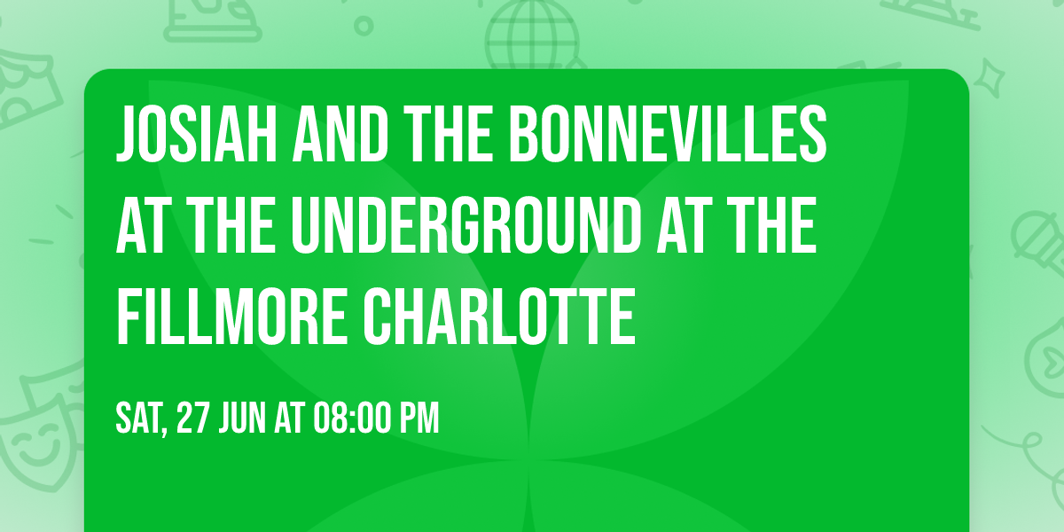 Josiah and the Bonnevilles at The Underground at The Fillmore Charlotte