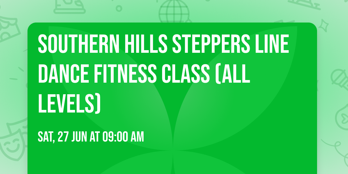 Southern Hills Steppers Line Dance Fitness Class (All levels)\ud83d\udc83 \ud83c\udfb6