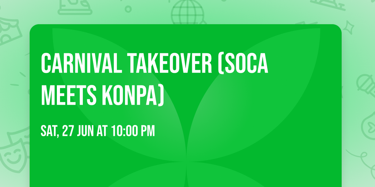 CARNIVAL TAKEOVER (SOCA MEETS KONPA)