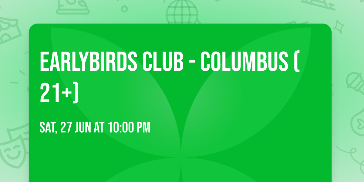 Earlybirds Club - Columbus (21+)